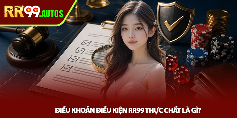 Điều khoản điều kiện RR99 - Hiểu đúng để không mất tiền 1 Điều khoản điều kiện RR99 thực chất là gì?