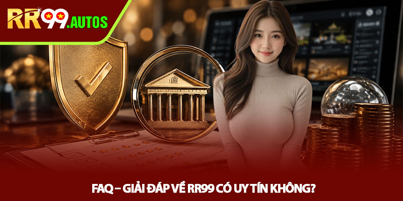 RR99 có uy tín không? Review thực tế từ người chơi 4 FAQ – Giải đáp về RR99 có uy tín không?