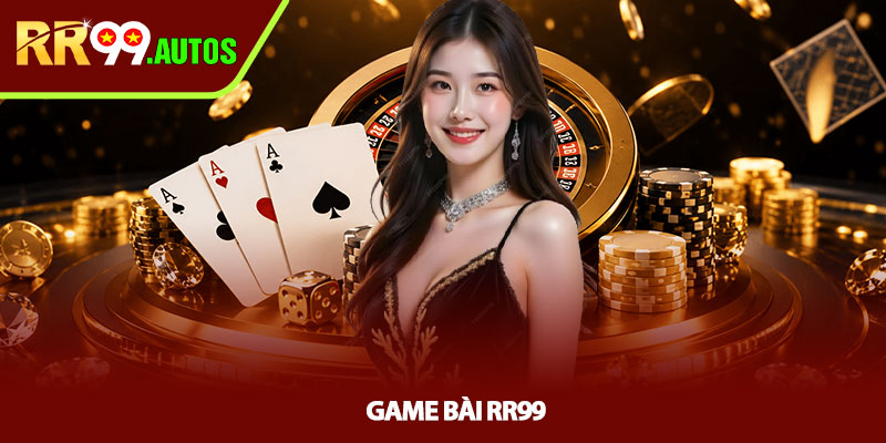Game bài RR99 - Khám phá kho game đổi thưởng cực hot 3 Game bài RR99 - Khám phá kho game đổi thưởng cực hot