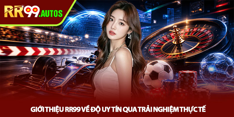 Giới thiệu RR99 - Nhà cái tốc độ cao, trải nghiệm thực chiến 2 Giới thiệu RR99 về độ uy tín qua trải nghiệm thực tế
