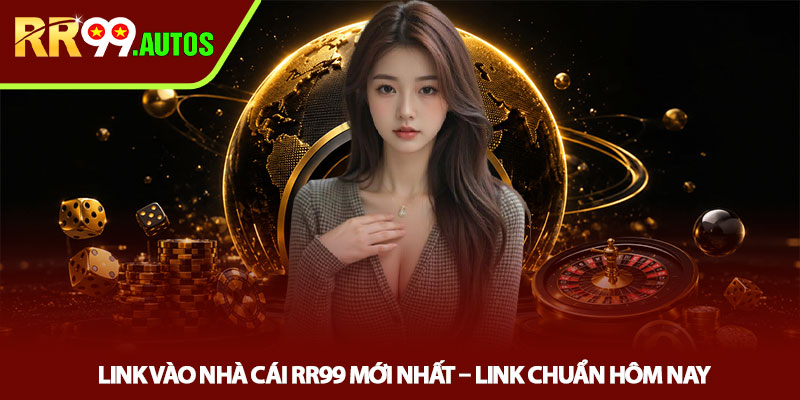 Link vào nhà cái RR99 mới nhất - Link chuẩn hôm nay 1 Link vào nhà cái RR99 mới nhất – Link chuẩn hôm nay