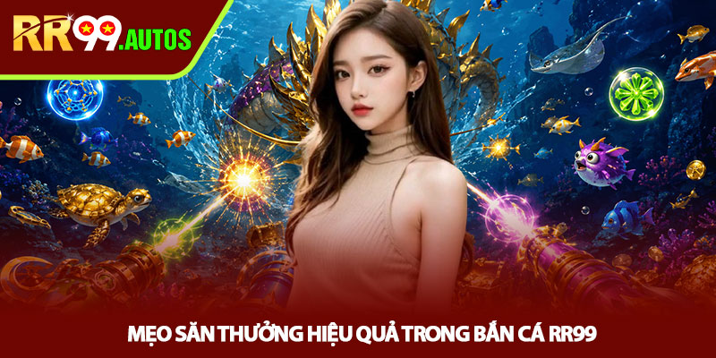 Bắn cá RR99 - Săn Boss Đổi Thưởng Cực Cuốn 4 Meo san thuong hieu qua trong ban ca RR99