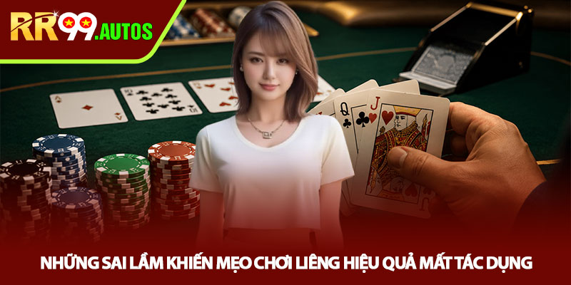 Mẹo chơi liêng hiệu quả - Cao thủ RR99 bật mí 4 Những sai lầm khiến mẹo chơi liêng hiệu quả mất tác dụng