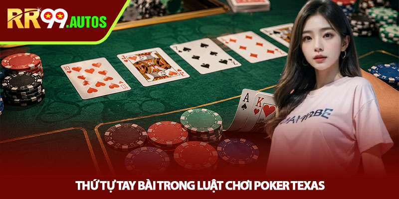 Luật chơi Poker Texas - Bí quyết nhập cuộc tại RR99 3 Thứ tự tay bài trong luật chơi Poker Texas