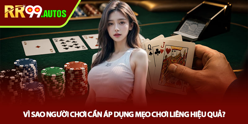 Mẹo chơi liêng hiệu quả - Cao thủ RR99 bật mí 2 Vì sao người chơi cần áp dụng mẹo chơi liêng hiệu quả?